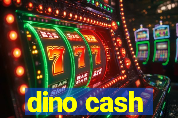 dino cash